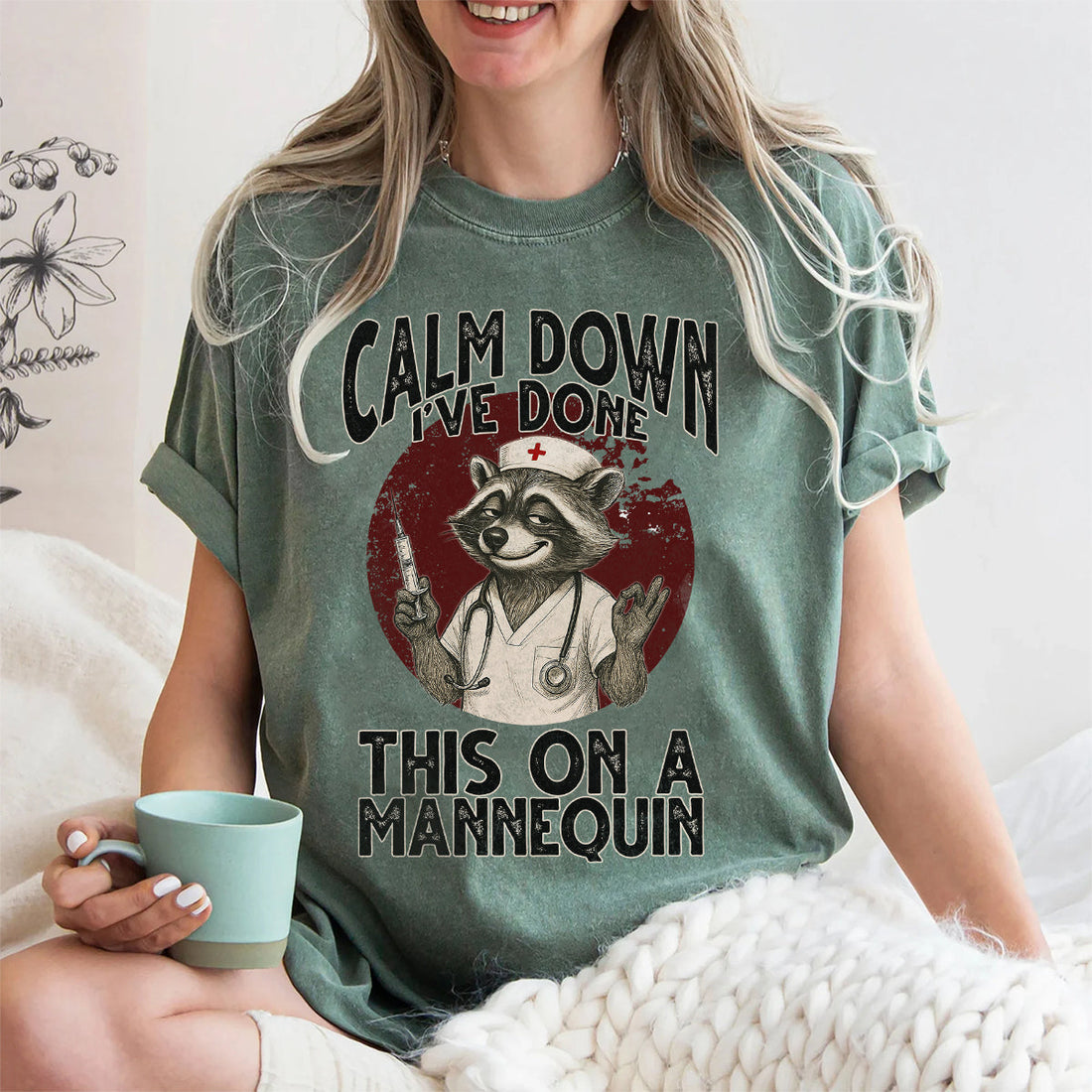 Sarcastic Raccoon Nurse Shirt - Calm Down I've Done This On A Mannequin - Gift for Women RN, LPN, CNA
