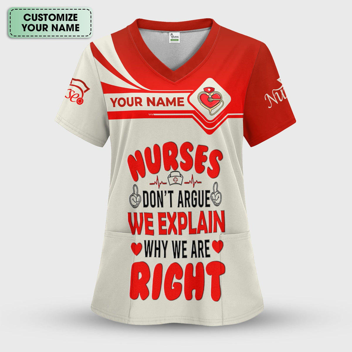 Personalized We Explain Why We Are Right Nurse Scrub Top