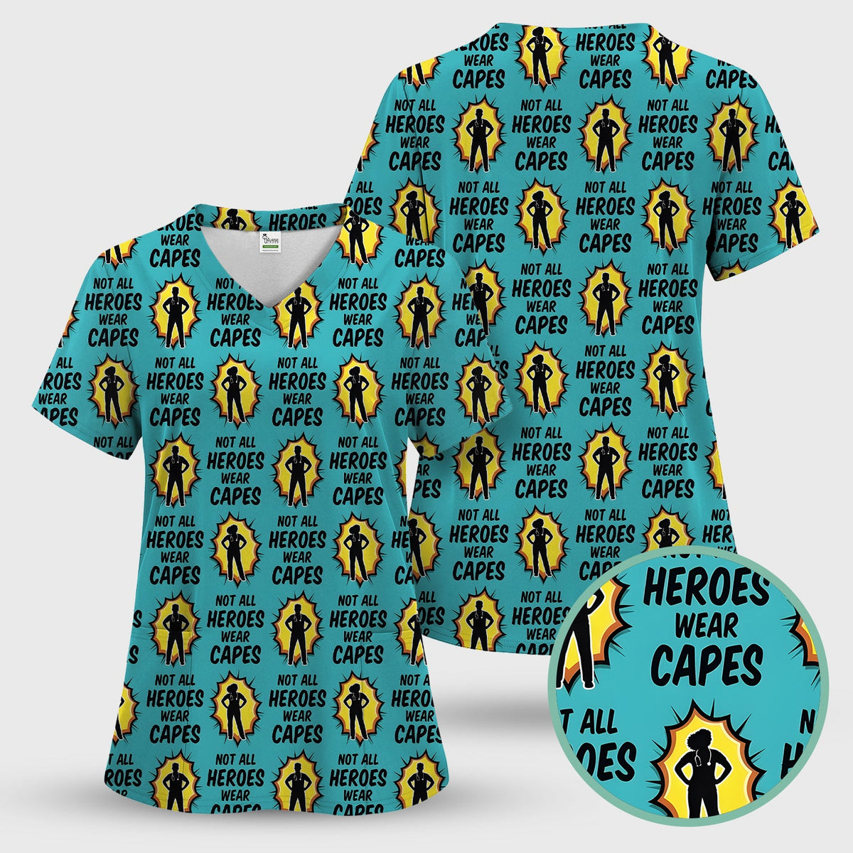 Not All Heroes Wear Capes Nurse Scrub Top