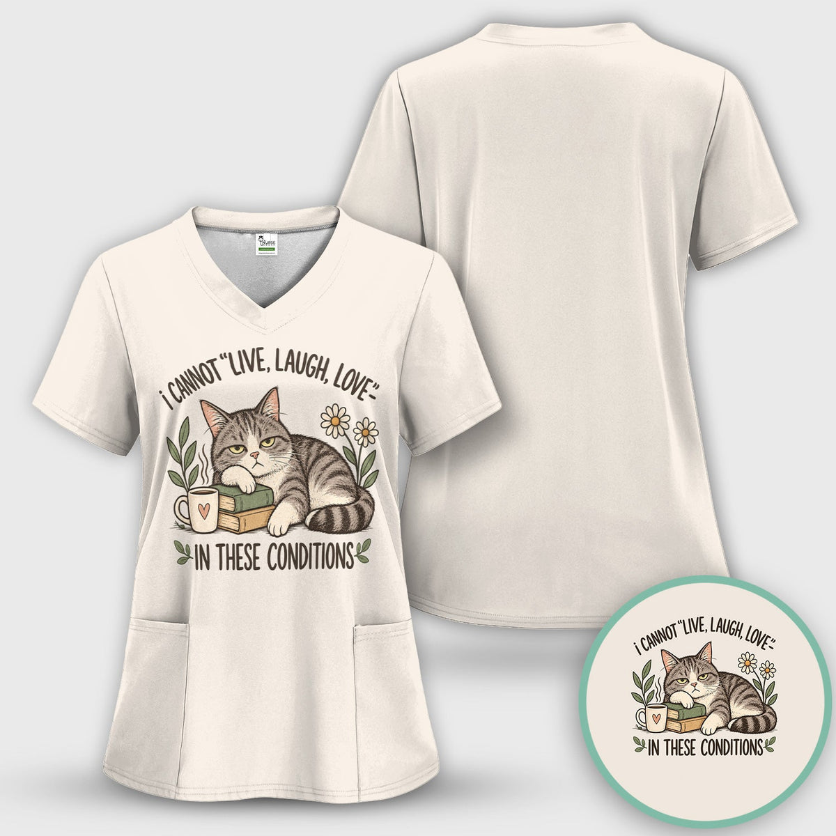 I Cannot Live Laugh Love In These Conditions Nurse Shirt