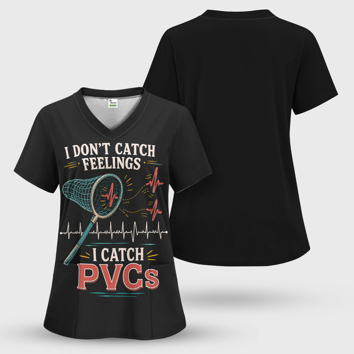 I Don't Catch Feelings I Catch PVCs Nurse Scrub Top