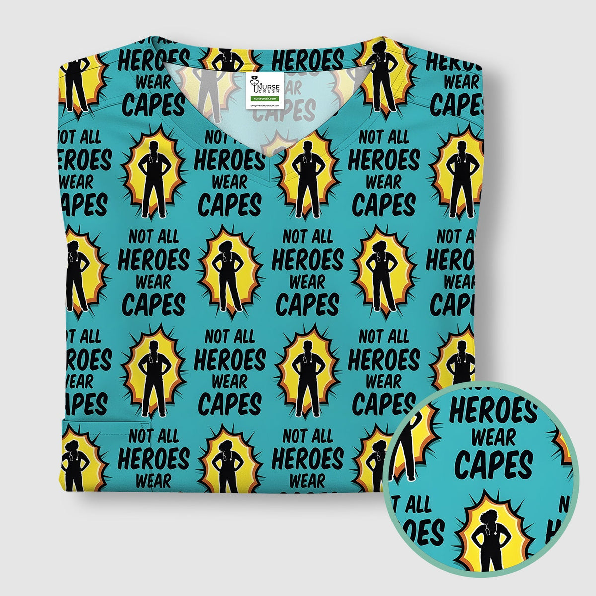 Not All Heroes Wear Capes Nurse Scrub Top