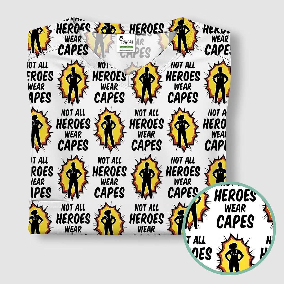 Not All Heroes Wear Capes Nurse Scrub Top