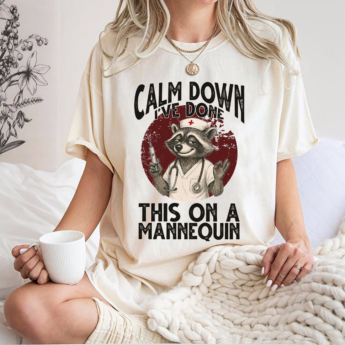 Sarcastic Raccoon Nurse Shirt - Calm Down I've Done This On A Mannequin - Gift for Women RN, LPN, CNA