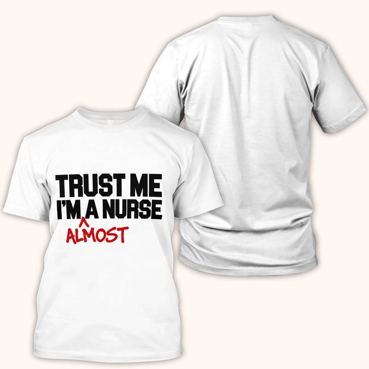 Trust Me I'm Almost A Nurse Shirt