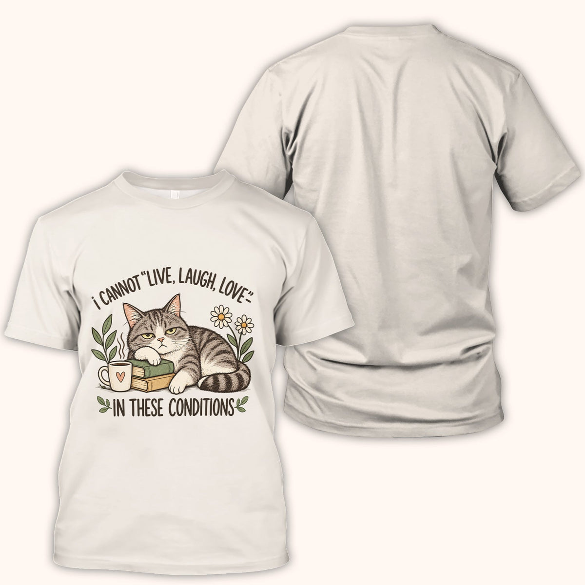 I Cannot Live Laugh Love In These Conditions Nurse Shirt