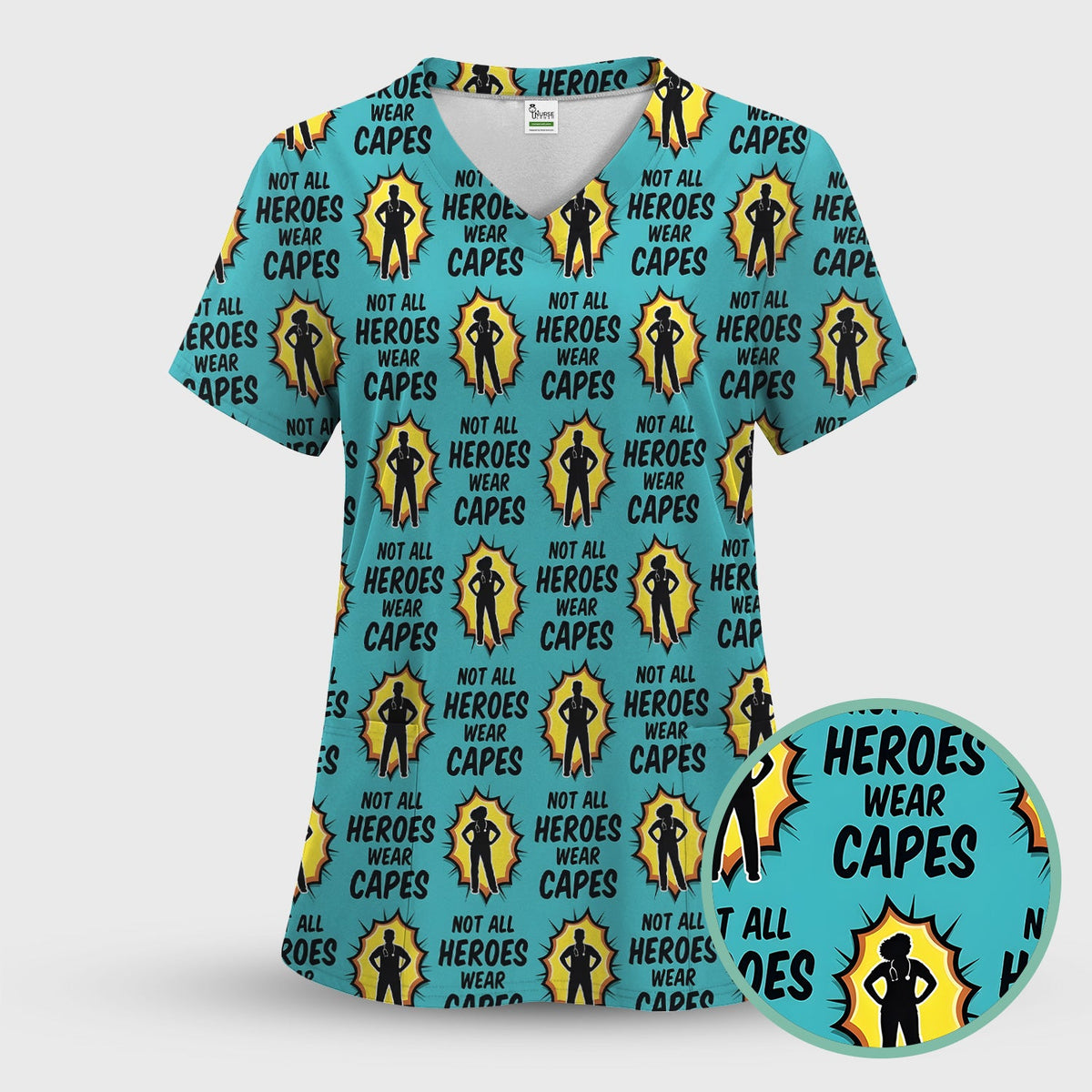 Not All Heroes Wear Capes Nurse Scrub Top