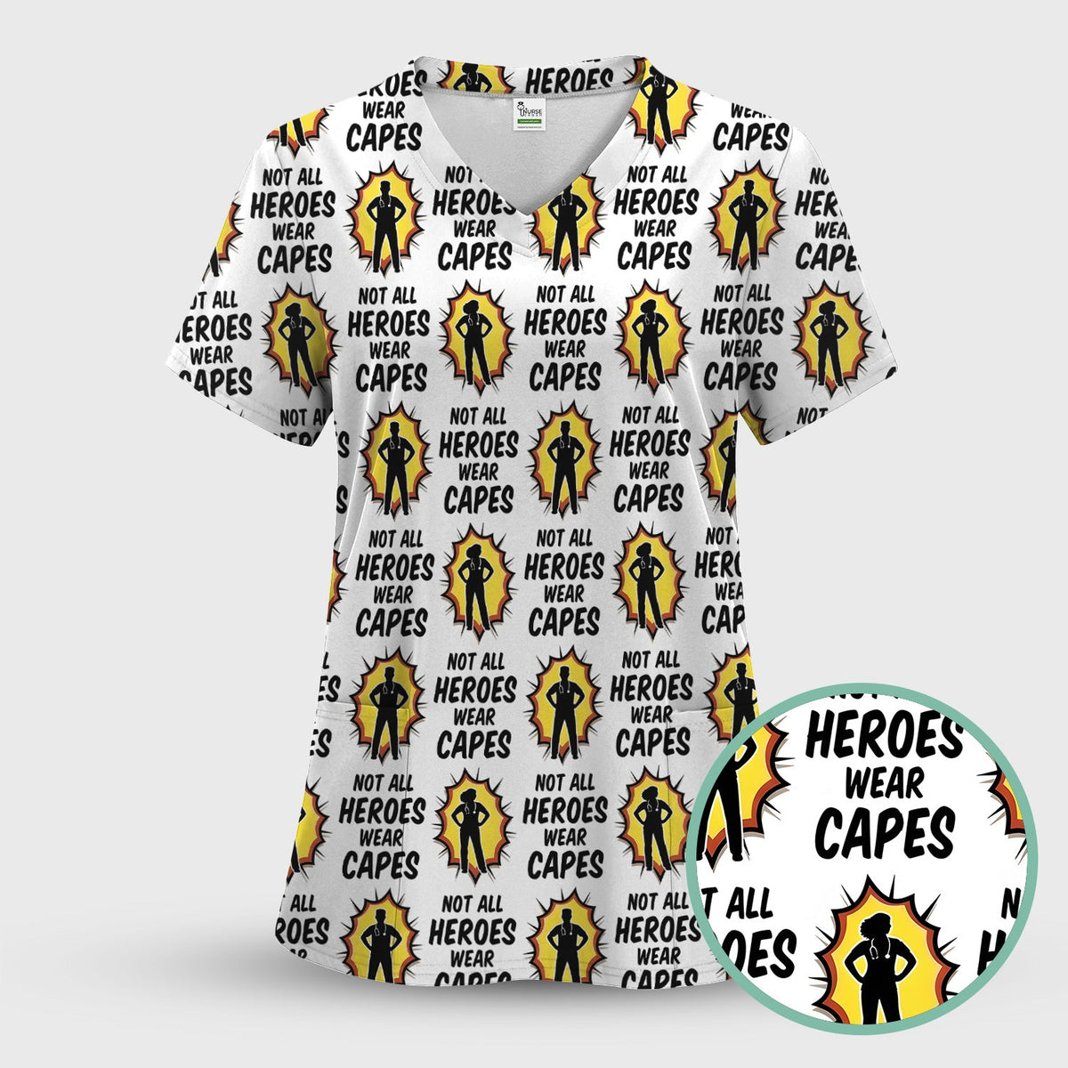 Not All Heroes Wear Capes Nurse Scrub Top