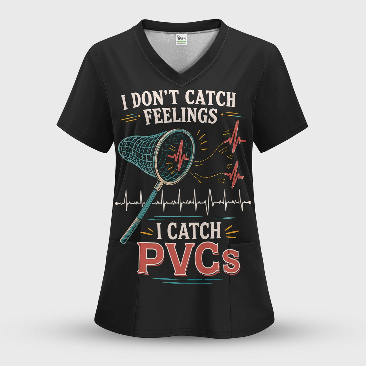 I Don't Catch Feelings I Catch PVCs Nurse Scrub Top