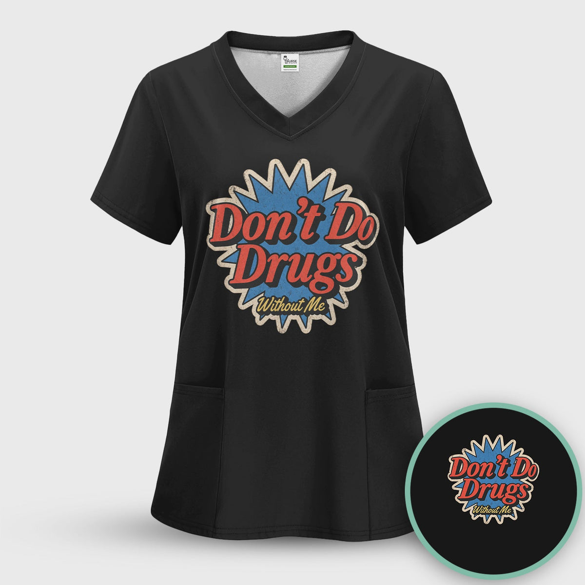 Don't Do Drugs Without Me Nurse Shirt