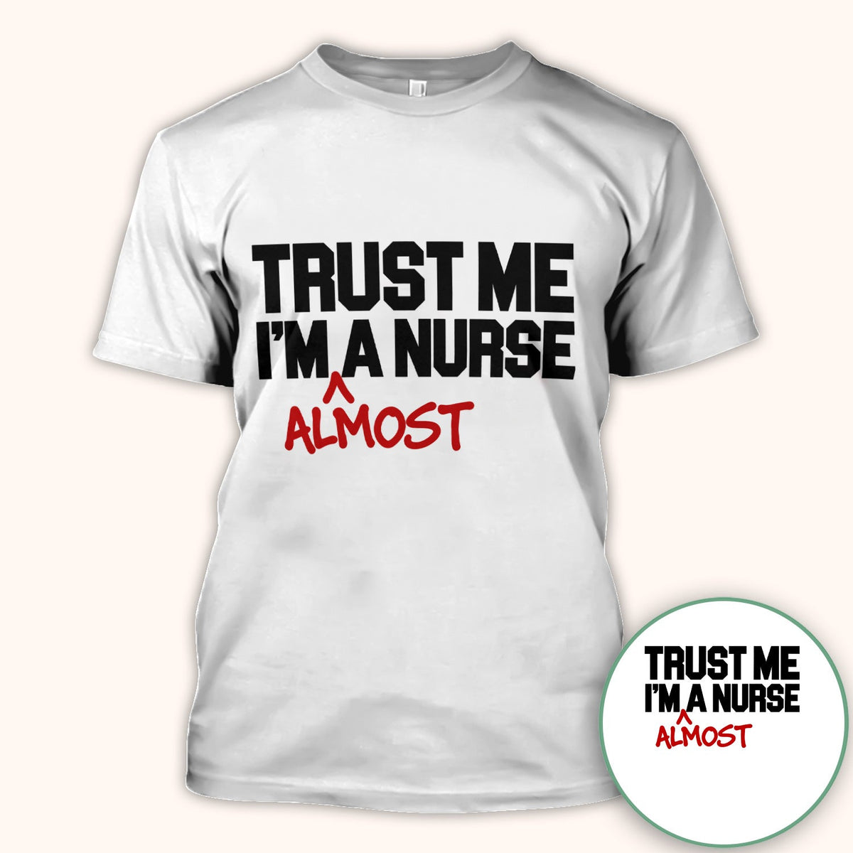 Trust Me I'm Almost A Nurse Shirt