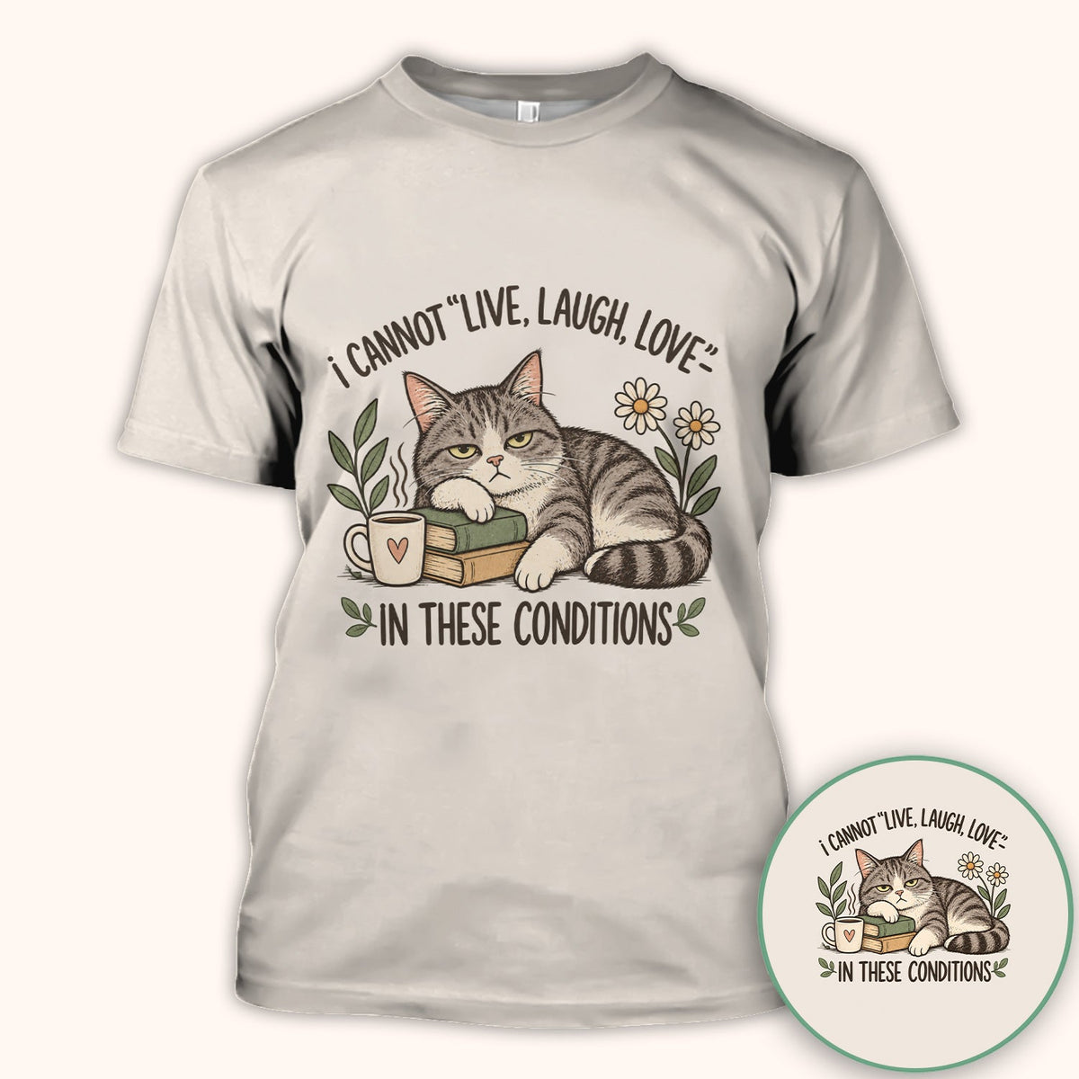 I Cannot Live Laugh Love In These Conditions Nurse Shirt