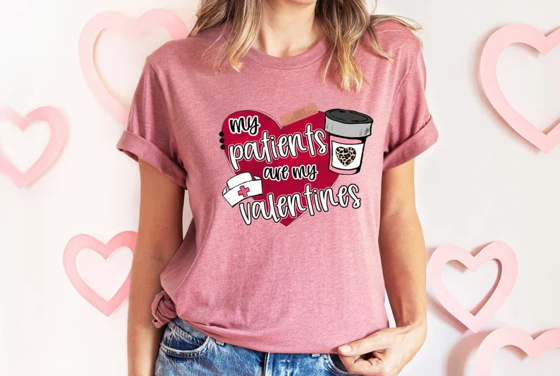 My Patients Are My Valentines Nurse Shirt