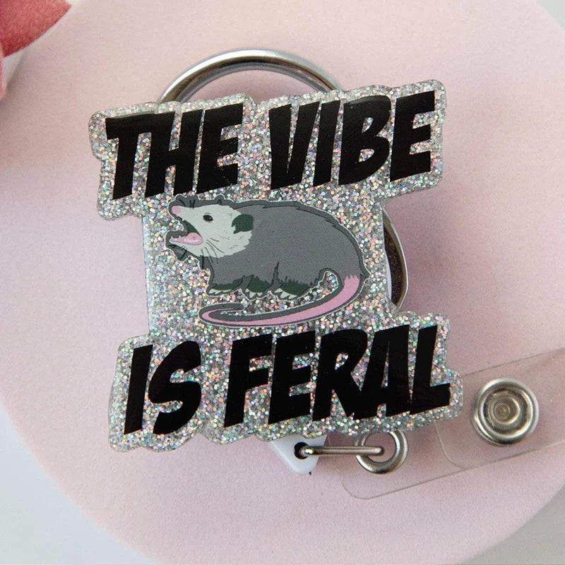 The Vibe Is Feral Badge Reel - Gift For Nurse